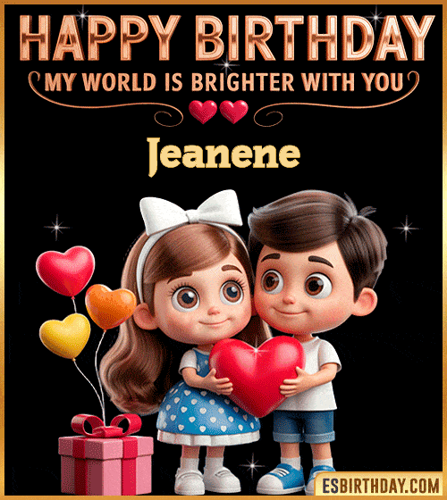 Sweet happy birthday GIF for Jeanene with cute animated couple holding a red heart, heart balloons and gift box – personalized romantic birthday greeting saying my world is brighter with you