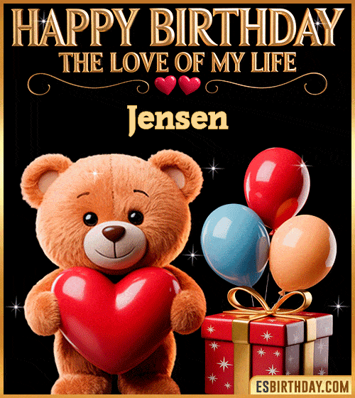 Romantic happy birthday GIF for Jensen with a cute teddy bear holding a red heart, balloons and gift box – personalized animated birthday greeting for the love of my life