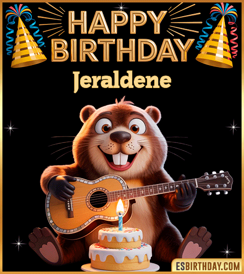 Funny Happy Birthday GIF for Jeraldene – a cute beaver playing guitar next to a birthday cake and colorful party decorations, sending warm and joyful birthday wishes.