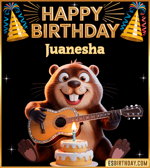 Funny Happy Birthday GIF for Juanesha – a cute beaver playing guitar next to a birthday cake and colorful party decorations, sending warm and joyful birthday wishes.
