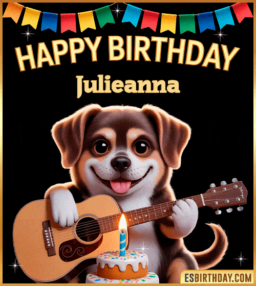 Happy birthday GIF with cute puppy playing guitar, birthday cake and colorful banner, personalized with name Julieanna, animated dog greeting