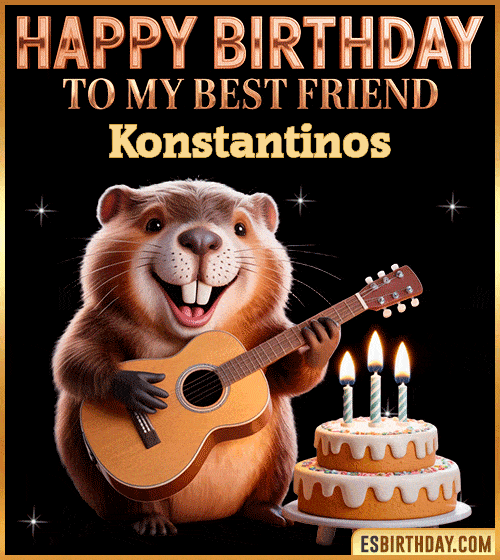 Funny happy birthday GIF for my best friend Konstantinos featuring a cute beaver playing guitar beside a birthday cake with candles – cheerful and fun animated greeting for someone special