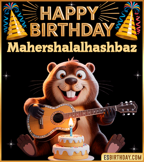 Funny Happy Birthday GIF for Mahershalalhashbaz – a cute beaver playing guitar next to a birthday cake and colorful party decorations, sending warm and joyful birthday wishes.