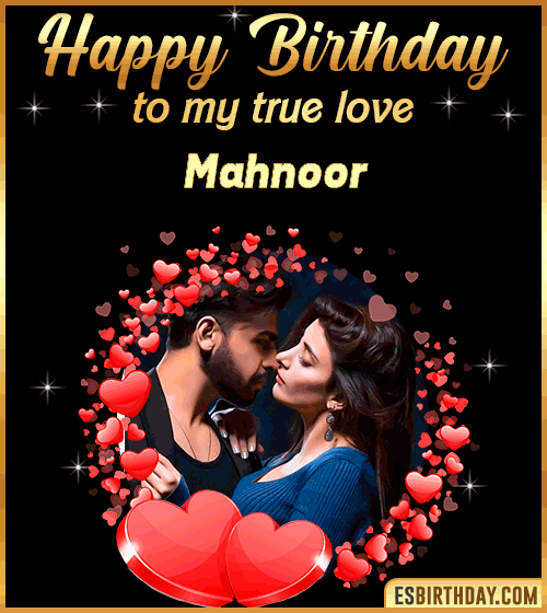 Happy Birthday to my true love Mahnoor
