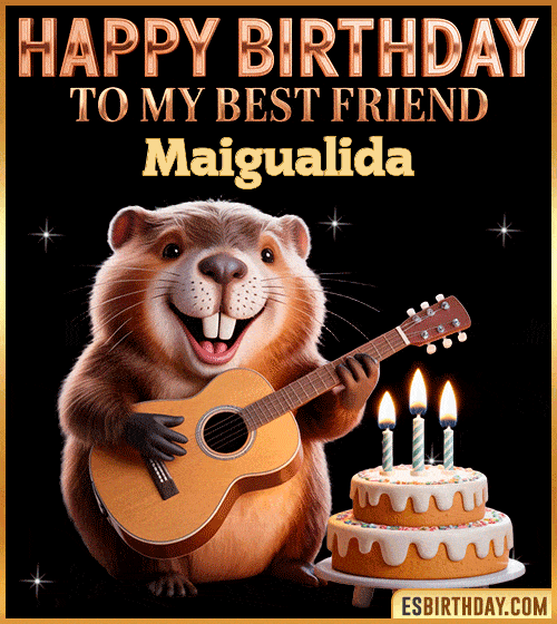 Funny happy birthday GIF for my best friend Maigualida featuring a cute beaver playing guitar beside a birthday cake with candles – cheerful and fun animated greeting for someone special