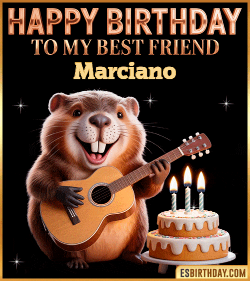 Funny happy birthday GIF for my best friend Marciano featuring a cute beaver playing guitar beside a birthday cake with candles – cheerful and fun animated greeting for someone special