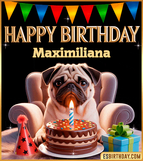 Funny happy birthday GIF for Maximiliana featuring a cute pug sitting on a chair with a chocolate cake, birthday hat, candle, and colorful decorations – perfect funny dog-themed birthday greeting