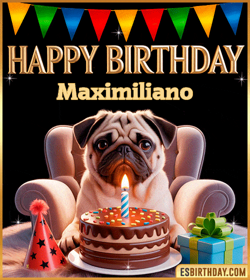 Funny happy birthday GIF for Maximiliano featuring a cute pug sitting on a chair with a chocolate cake, birthday hat, candle, and colorful decorations – perfect funny dog-themed birthday greeting