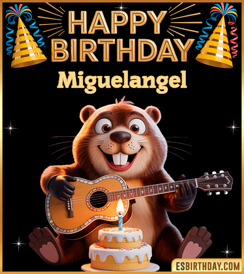 Funny Happy Birthday GIF for Miguelangel – a cute beaver playing guitar next to a birthday cake and colorful party decorations, sending warm and joyful birthday wishes.