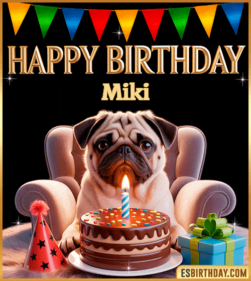 Funny happy birthday GIF for Miki featuring a cute pug sitting on a chair with a chocolate cake, birthday hat, candle, and colorful decorations – perfect funny dog-themed birthday greeting