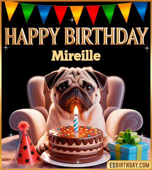 Funny happy birthday GIF for Mireille featuring a cute pug sitting on a chair with a chocolate cake, birthday hat, candle, and colorful decorations – perfect funny dog-themed birthday greeting