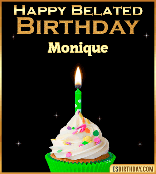Happy Belated Birthday gif Monique
