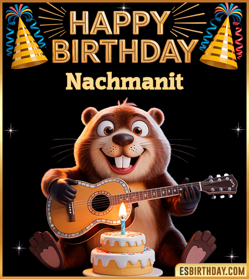 Funny Happy Birthday GIF for Nachmanit – a cute beaver playing guitar next to a birthday cake and colorful party decorations, sending warm and joyful birthday wishes.
