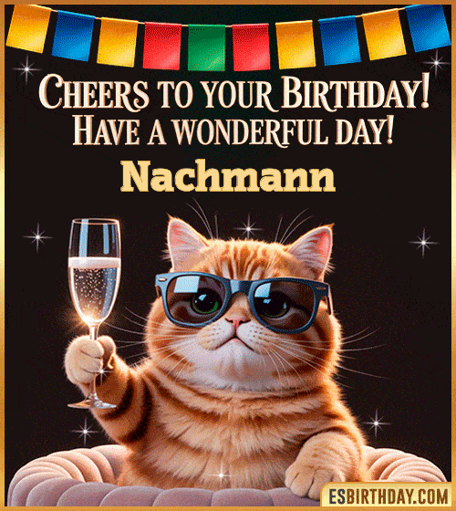 Funny Happy Birthday GIF – Cool Cat Toasting Animation for Nachmann Funny happy birthday GIF for Nachmann featuring a cool cat wearing sunglasses holding a champagne glass – personalized animated birthday greeting with a cheerful and classy vibe