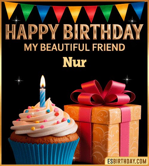 Happy birthday GIF for my beautiful friend Nur with a cupcake, lit candle and gift box – cute personalized animated birthday greeting for a special friend