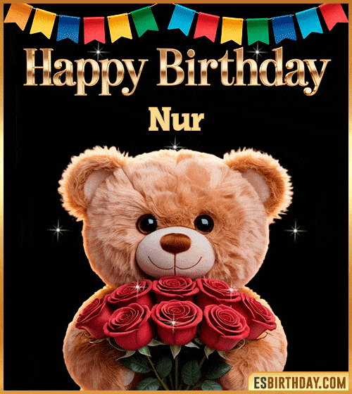 Cute happy birthday GIF for Nur with a smiling teddy bear holding a bouquet of red roses – personalized animated birthday greeting with a sweet and loving vibe
