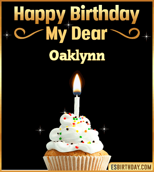 Happy Birthday my Dear Oaklynn
