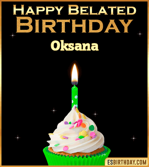 Happy Belated Birthday gif Oksana
