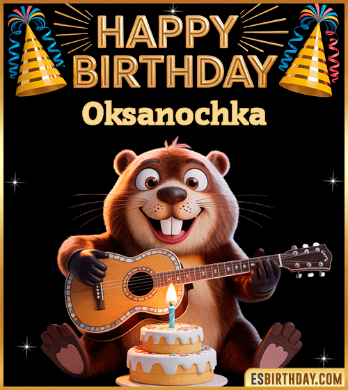 Funny Happy Birthday GIF for Oksanochka – a cute beaver playing guitar next to a birthday cake and colorful party decorations, sending warm and joyful birthday wishes.