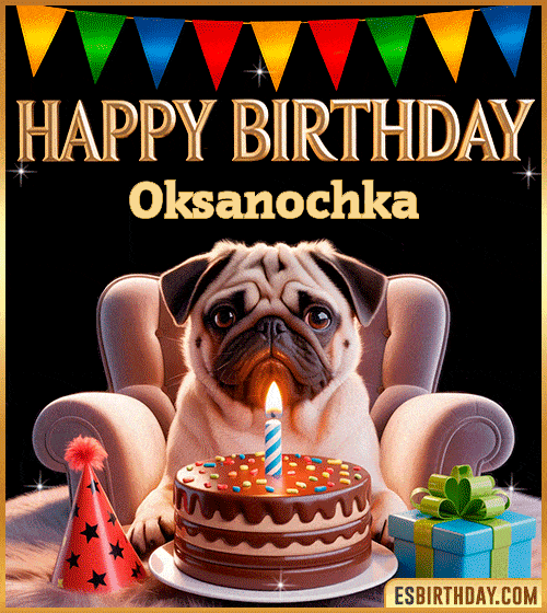 Funny happy birthday GIF for Oksanochka featuring a cute pug sitting on a chair with a chocolate cake, birthday hat, candle, and colorful decorations – perfect funny dog-themed birthday greeting