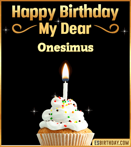 Happy Birthday my Dear Onesimus

