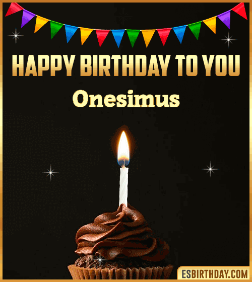 Happy Birthday to you Onesimus
