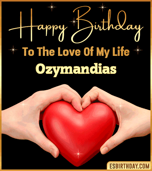 Happy Birthday my love gif Ozymandias

