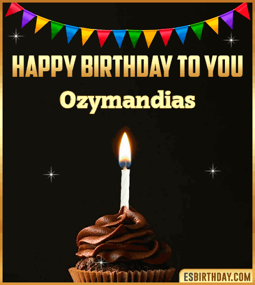 Happy Birthday to you Ozymandias
