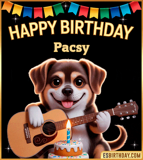 Happy birthday GIF with cute puppy playing guitar, birthday cake and colorful banner, personalized with name Pacsy, animated dog greeting