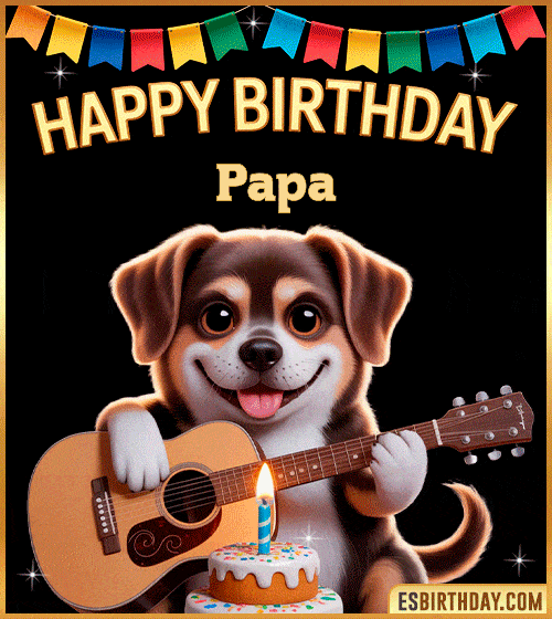 Happy birthday GIF with cute puppy playing guitar, birthday cake and colorful banner, personalized with name Papa, animated dog greeting