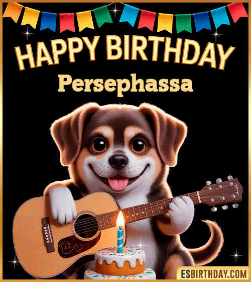 Happy birthday GIF with cute puppy playing guitar, birthday cake and colorful banner, personalized with name Persephassa, animated dog greeting