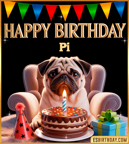 Funny happy birthday GIF for Pi featuring a cute pug sitting on a chair with a chocolate cake, birthday hat, candle, and colorful decorations – perfect funny dog-themed birthday greeting