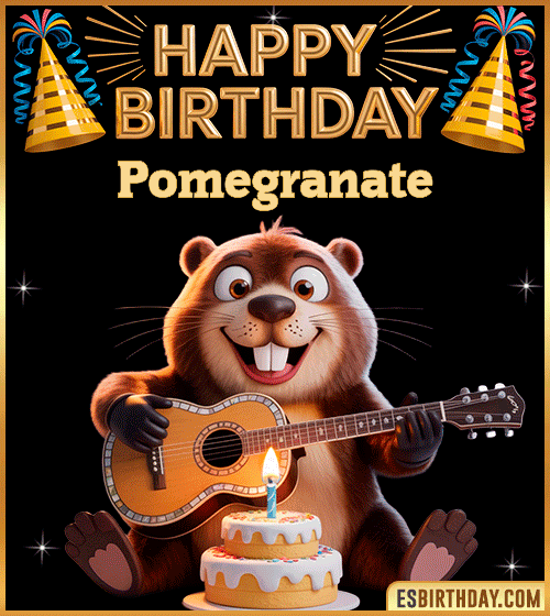 Funny Happy Birthday GIF for Pomegranate – a cute beaver playing guitar next to a birthday cake and colorful party decorations, sending warm and joyful birthday wishes.