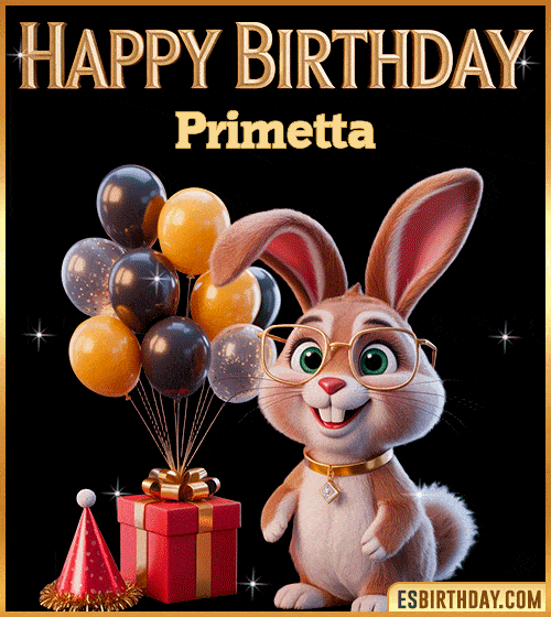 Funny happy birthday GIF for Primetta featuring a cute bunny with glasses, festive balloons and a gift box – personalized animated birthday greeting with a playful and joyful vibe