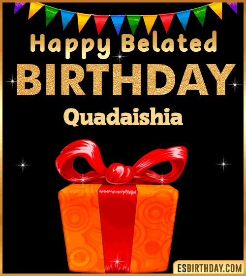 Belated Birthday Wishes gif Quadaishia
