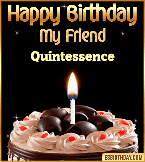 Happy Birthday my Friend Quintessence

