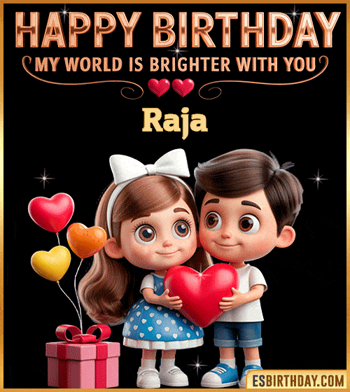 Sweet happy birthday GIF for Raja with cute animated couple holding a red heart, heart balloons and gift box – personalized romantic birthday greeting saying my world is brighter with you