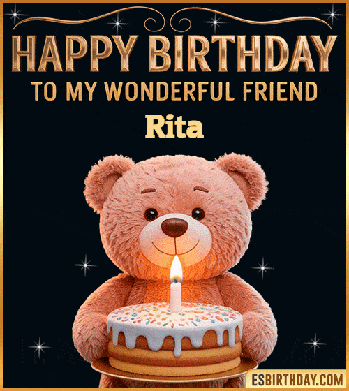 Cute happy birthday GIF for my wonderful friend Rita with a smiling teddy bear holding a birthday cake and lit candle – personalized animated birthday greeting for a special friend