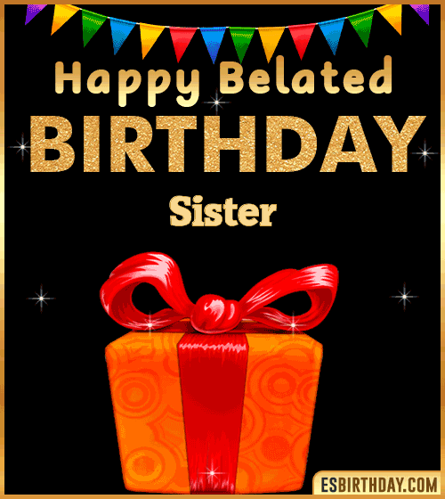 Belated Birthday Wishes gif Sister
