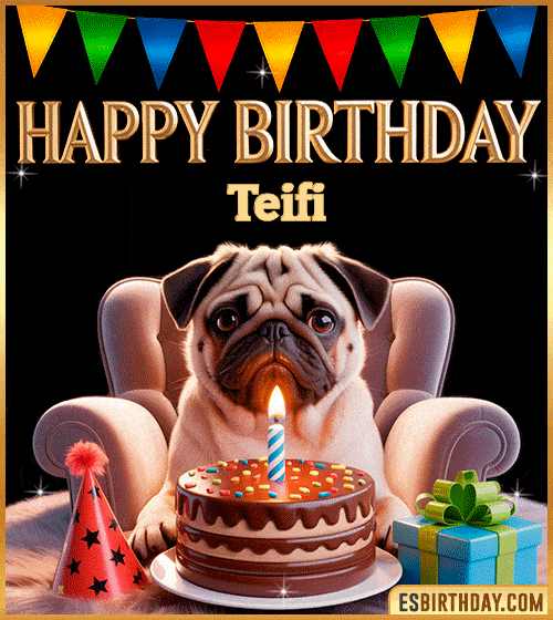 Funny happy birthday GIF for Teifi featuring a cute pug sitting on a chair with a chocolate cake, birthday hat, candle, and colorful decorations – perfect funny dog-themed birthday greeting
