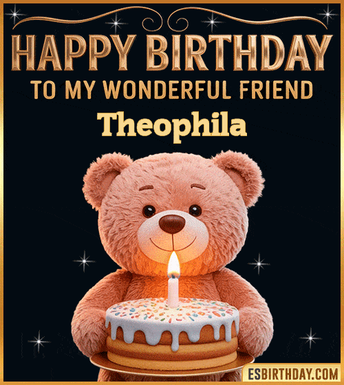 Cute happy birthday GIF for my wonderful friend Theophila with a smiling teddy bear holding a birthday cake and lit candle – personalized animated birthday greeting for a special friend
