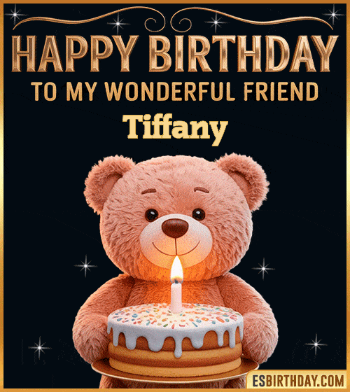 Cute happy birthday GIF for my wonderful friend Tiffany with a smiling teddy bear holding a birthday cake and lit candle – personalized animated birthday greeting for a special friend