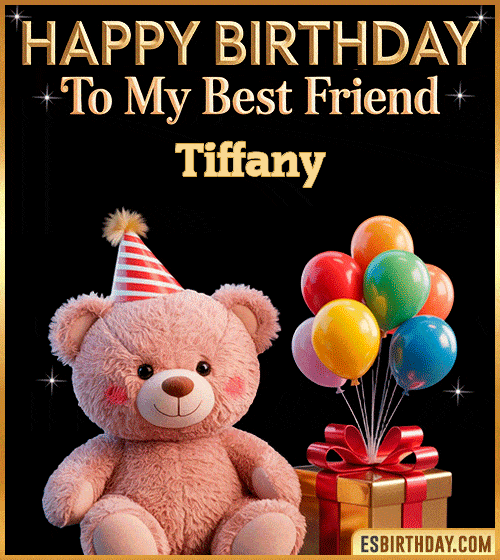 Cute happy birthday GIF for my best friend Tiffany with a pink teddy bear wearing a party hat, colorful balloons and a gift box – personalized animated birthday greeting for a special friend