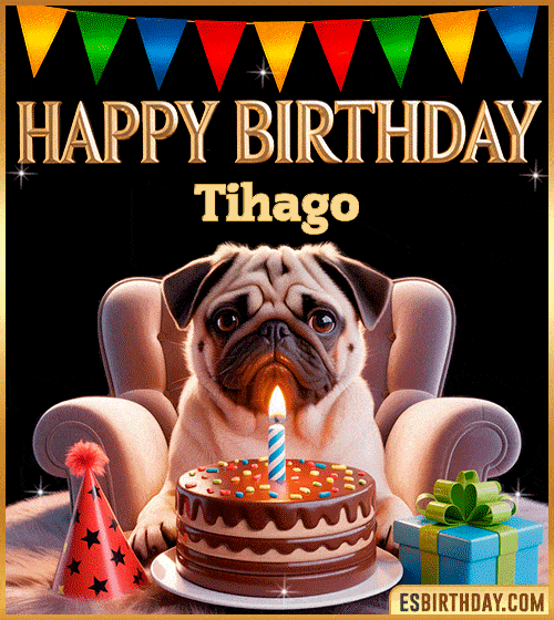 Funny happy birthday GIF for Tihago featuring a cute pug sitting on a chair with a chocolate cake, birthday hat, candle, and colorful decorations – perfect funny dog-themed birthday greeting