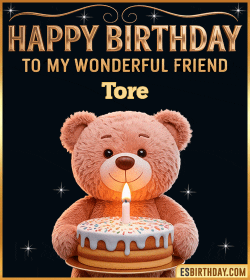 Cute happy birthday GIF for my wonderful friend Tore with a smiling teddy bear holding a birthday cake and lit candle – personalized animated birthday greeting for a special friend