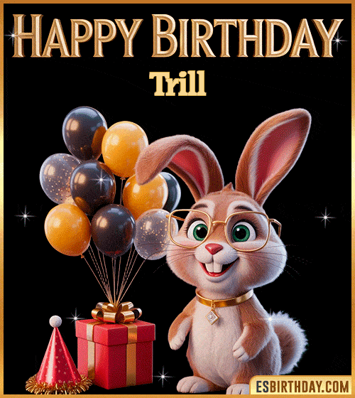 Funny happy birthday GIF for Trill featuring a cute bunny with glasses, festive balloons and a gift box – personalized animated birthday greeting with a playful and joyful vibe