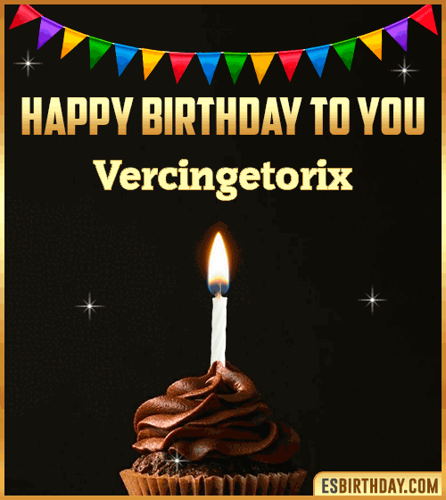 Happy Birthday to you Vercingetorix
