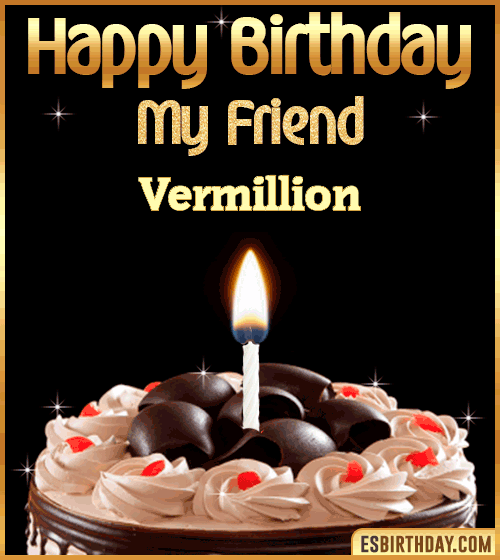 Happy Birthday my Friend Vermillion
