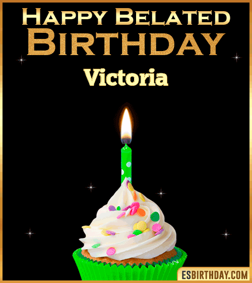 Happy Belated Birthday gif Victoria
