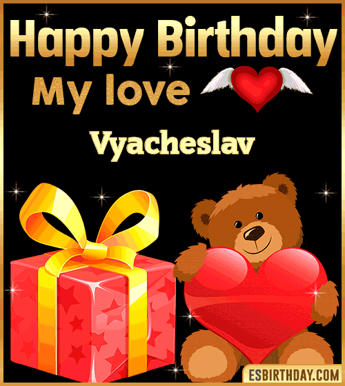 Gif happy Birthday my love Vyacheslav

